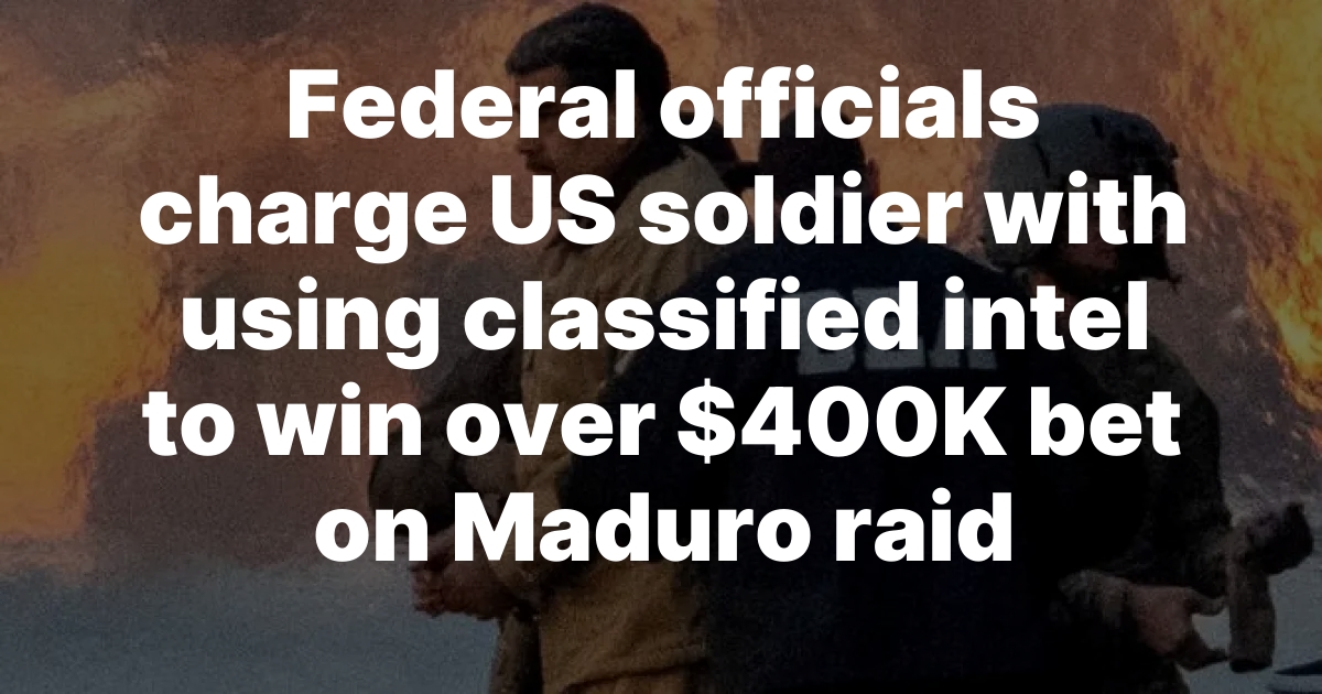 美士兵涉嫌泄露马杜罗抓捕行动机密信息，非法投注超40万美元