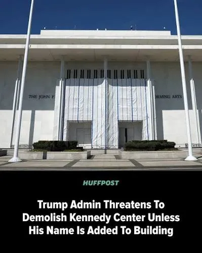 Trump amenaza con demoler el Kennedy Center